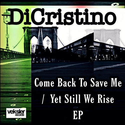 DiCristino - Come Back To Save Me - Yet Still We Rise EP [VR275]